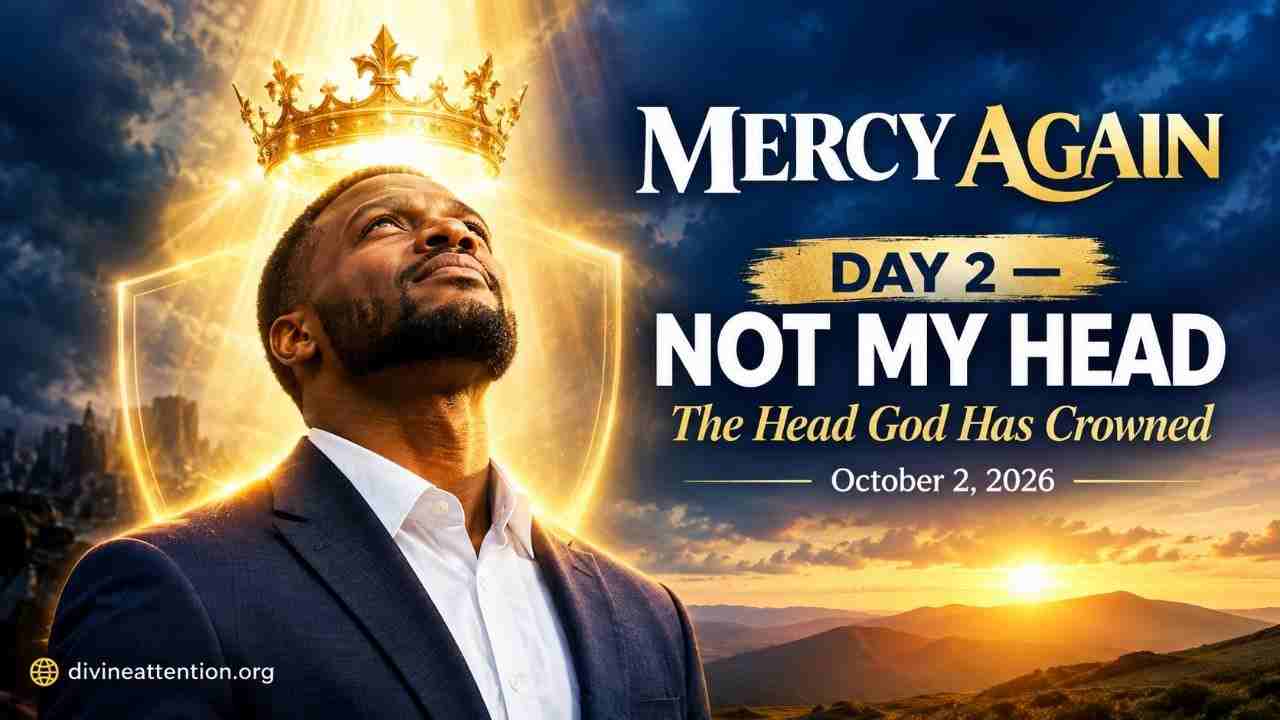 Mercy Again October 2026, Day 2: Not My Head, The Head God Has Crowned